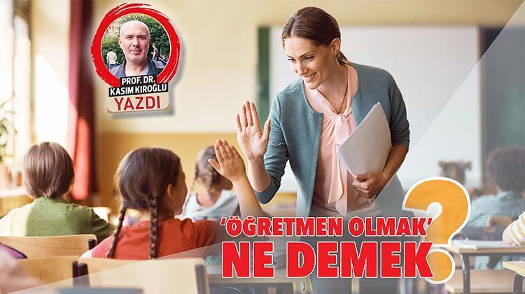 ‘Öğretmen olmak’ ne demek?